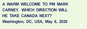 A Warm Welcome to PM Mark Carney