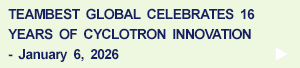 TeamBest Global Celebrates 16 Years of Cyclotron Innovation, January 6, 2026