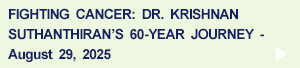 Fighting Cancer: Dr. Suthanthiran's 60-Year Journey