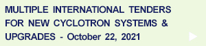 International Tenders for new Cyclotron Systems - October 22, 2021