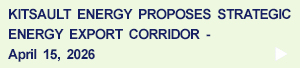 Kitsault Energy Proposes Strategic Energy Corridor in Northwest BC, April 15, 2026