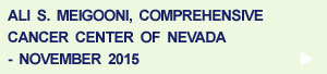 Ali Meigooni, Cancer Center of Nevada